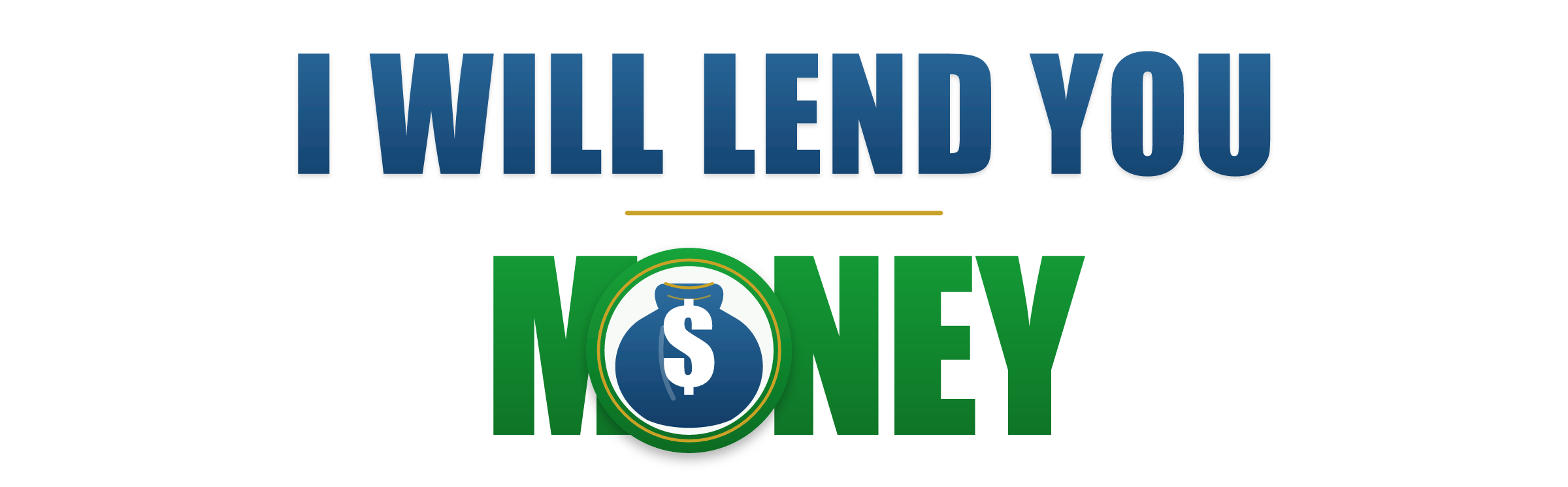 I Will Lend You Money